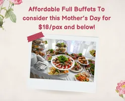 Affordable Full Buffets To consider this Mother’s Day for $18/pax and below!